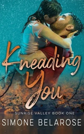 Kneading You: A Small Town Love Story (Sunrise Valley Book 1)