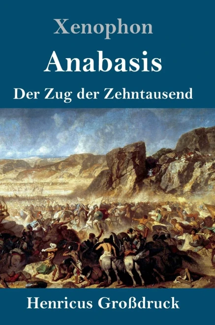 Anabasis (Großdruck): Der Zug der Zehntausend (German Edition)