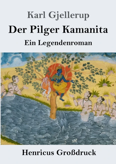 Der Pilger Kamanita (Großdruck): Ein Legendenroman (German Edition)