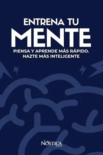 ENTRENA TU MENTE: Piensa y aprende más rápido. Hazte más inteligente (Spanish Edition)