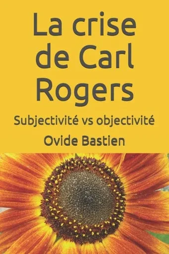 La crise de Carl Rogers: Subjectivité vs objectivité (French Edition)