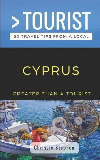 GREATER THAN A TOURIST- CYPRUS (TRAVEL GUIDE BOOK FROM A LOCAL): 50 Travel Tips from a Local