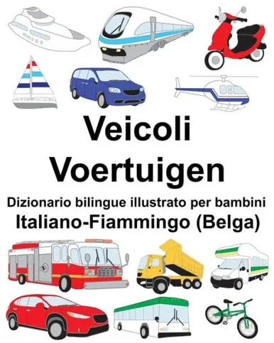 Italiano-Fiammingo (Belga) Veicoli/Voertuigen Dizionario bilingue illustrato per bambini (Italian Edition)