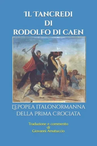 Il Tancredi di Rodolfo di Caen: L'epopea italonormanna della Prima Crociata (Italian Edition)