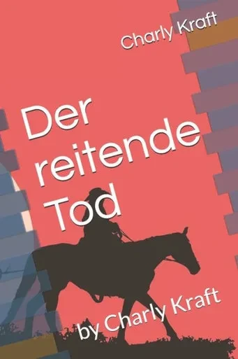 Der reitende Tod: by Charly Kraft (German Edition)