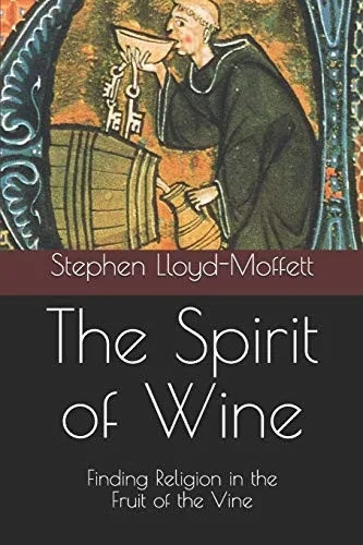 The Spirit of Wine: Finding Religion in the Fruit of the Vine