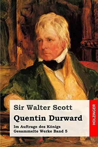Quentin Durward: Im Auftrage des Königs (Gesammelte Werke) (German Edition)