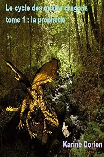 Le cycle des quatre dragons tome 1 : la prophétie (French Edition)