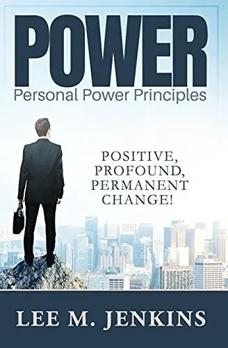 Personal Power Principles: Positive, Profound, Permanent Change!