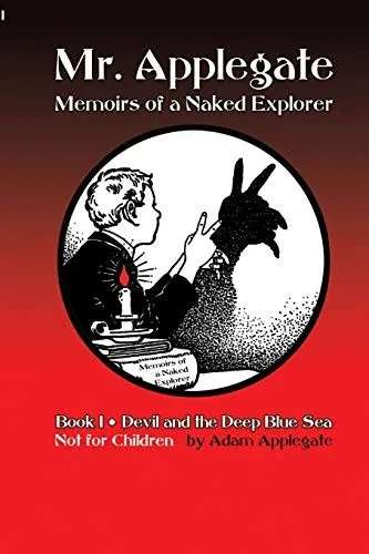Mr. Applegate: Memoirs of a Naked Explorer: Book 1: Devil and the Deep Blue Sea