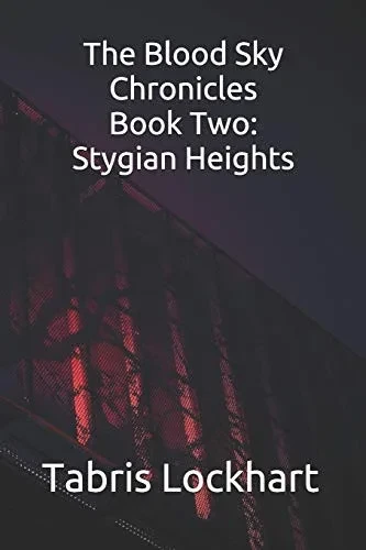 The Blood Sky Chroninles: Book Two - Stygian Heights (The Blood Sky Chronicles)