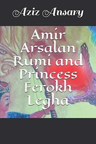 Amir Arsalan Rumi and Princess Ferokh Legha