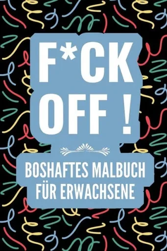F*CK OFF! BOSHAFTES MALBUCH FÜR ERWACHSENE: A5 freches Schimpfwörter Malbuch für Erwachsene | Böse Geschenke | Malbuch Langeweile | Fiese Sprüche | ... Kollegen | Anti Stress (German Edition)