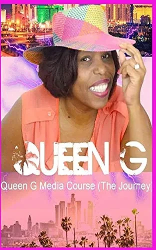 QUEEN G MEDIA COURSE (THE JOURNEY): QUEEN G MEDIA COURSE (THE JOURNEY)