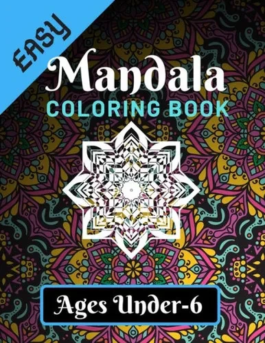 Easy Mandala Coloring Book Ages Under - 6: Various Mandalas Designs Filled for Stress Relief, Meditation, Happiness and Relaxation - Lovely Coloring ... Page Gift For Kids, Teens, Girls & Boys)