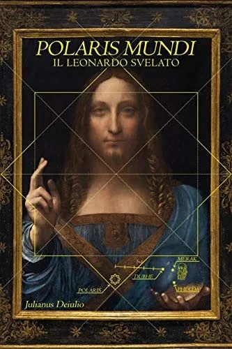 POLARIS MUNDI: IL LEONARDO SVELATO (Italian Edition)