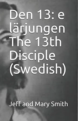 Den 13: e lärjungen The 13th Disciple (Swedish) (Swedish Edition)