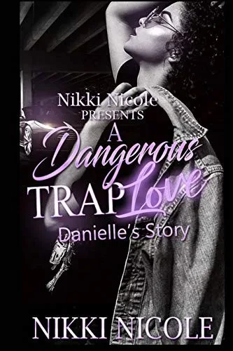 A Dangerous Trap Love: Danielle’s Story A Standalone