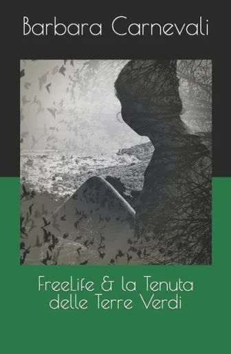 FreeLife & la Tenuta delle Terre Verdi (Italian Edition)