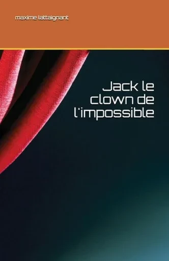 Jack le clown de l'impossible (French Edition)