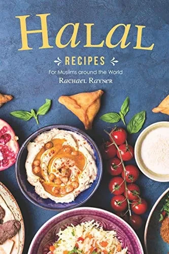 Halal Recipes: For Muslims around the World