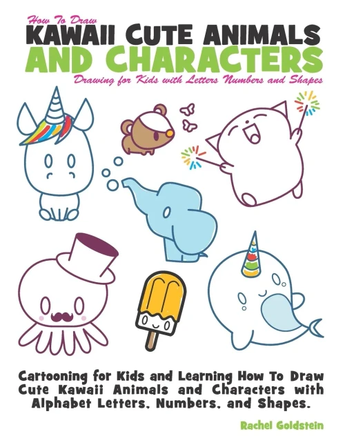 How to Draw Kawaii Cute Animals and Characters : Drawing for Kids with Letters Numbers and Shapes: Cartooning for Kids and Learning How to Draw Cute ... Letters, Numbers, and Shapes (Volume 8)