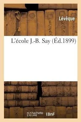 L'école J.-B. Say (Sciences Sociales) (French Edition)