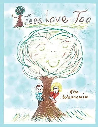 Trees Love Too: (Only God Can Make a Tree)