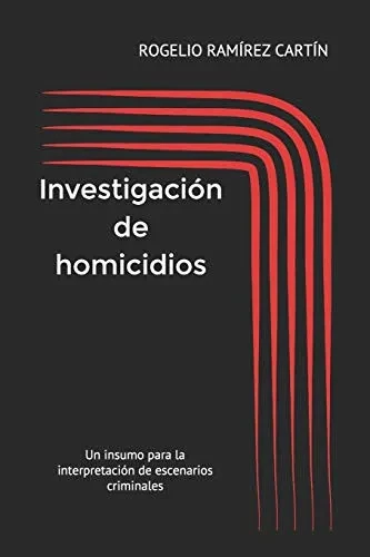 INVESTIGACIÓN DE HOMICIDIOS: Un insumo para la interpretación de escenarios criminales (Spanish Edition)