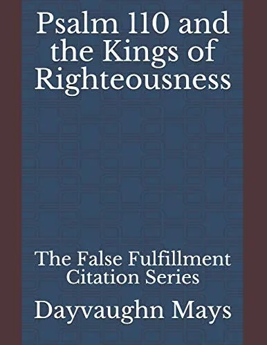 Psalm 110 and the Kings of Righteousness: The False Fulfillment Citation Series
