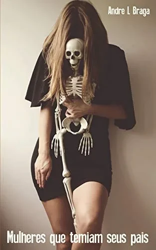 Mulheres que temiam seus pais (Portuguese Edition)