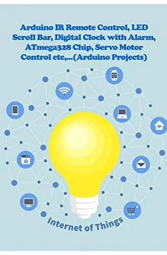Arduino IR Remote Control, LED Scroll Bar, Digital Clock with Alarm, ATmega328 Chip, Servo Motor Control etc,...