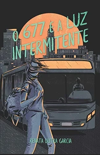 O 677 E A LUZ INTERMITENTE (Portuguese Edition)
