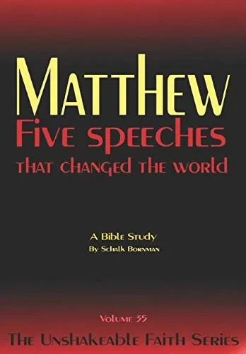 Matthew: Five speeches that changed the world (The Unshakeable Faith Series)