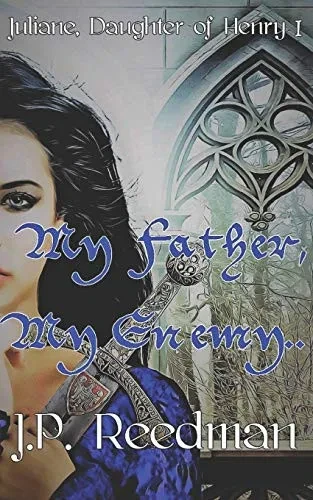 My Father, My Enemy: Juliane, Daughter of Henry I (Medieval Babes: Tales of Little-Known Ladies)