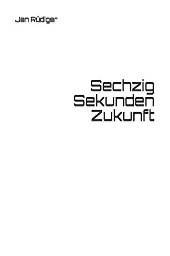 Sechzig Sekunden Zukunft (German Edition)