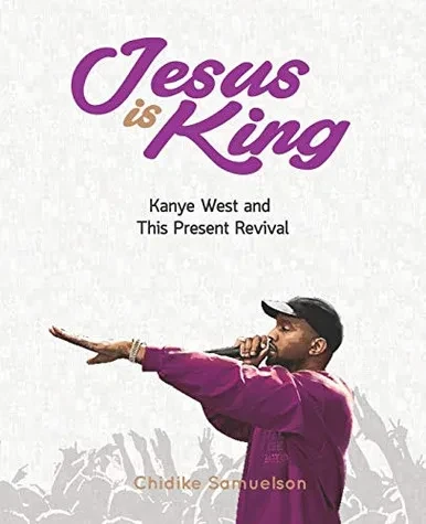 JESUS IS KING: Kanye West and This Present Revival