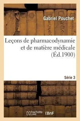 Leçons de pharmacodynamie et de matière médicale (French Edition)