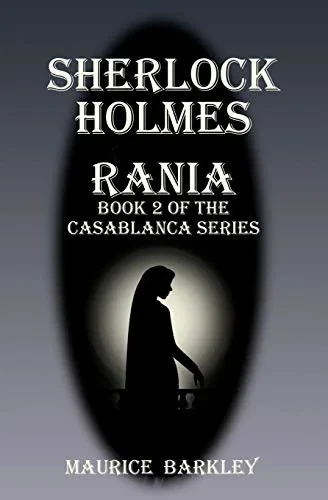 SHERLOCK HOLMES RANIA: Book 2 of the Casablanca series (Sherlock Holmes Adventure in Casablanca)