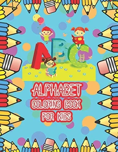 Alphabet coloring book for kids: An Activity Book for Preschool Kids to Learn the English Alphabet Letters from A to Z with more then 100 words 26 coloring pages for kids Coloring and learning
