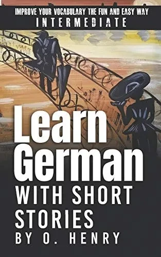 Learn German with Short Stories by O. Henry: Improve Your Vocabulary the Fun and Easy Way (German Edition)