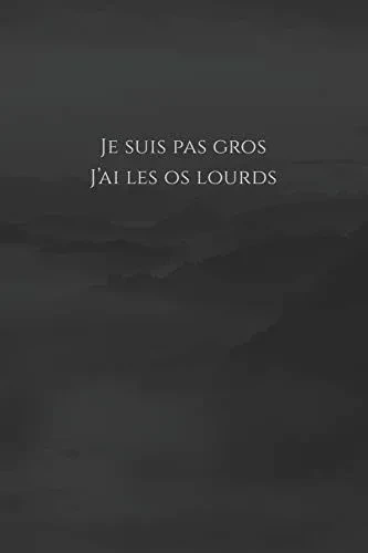 Je suis pas gros, j'ai les os lourds: Carnet de note « Mon petit carnet » | 110 pages vierges | format 6x9 po | Made In France (French Edition)