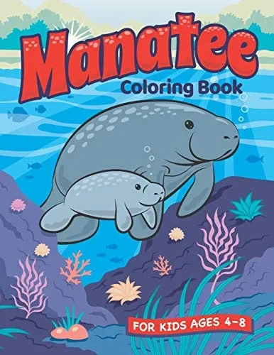 Manatee Coloring Book: A Fun Manatee and Animal Friends Coloring Book for Kids Ages 4–8. Coloring and Drawing Exercises. Animal Coloring Book for Boys and Girls.