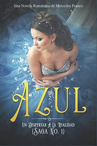 Azul. Un Despertar A La Realidad: Una Novela Romántica de Mercedes Franco (Saga No. 1) (Spanish Edition)