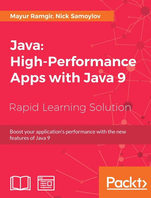 Java: High-Performance Apps with Java 9: Boost your application's performance with the new features of Java 9