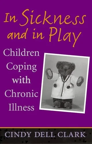In Sickness and in Play: Children Coping with Chronic Illness (Rutgers Series in Childhood Studies)