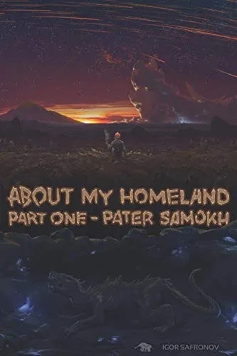 ABOUT MY HOMELAND: Part one – PATER SAMOKH (Abot My Homeland)