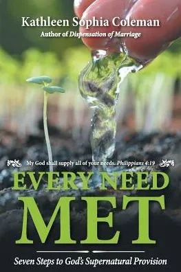 Every Need Met: Seven Steps to Gods Supernatural Provision