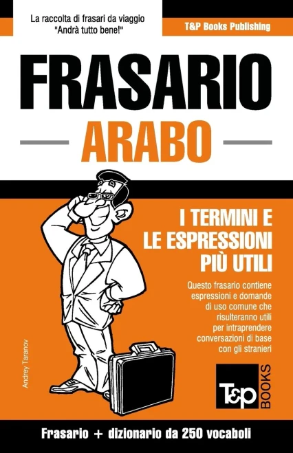 Frasario Italiano-Arabo e mini dizionario da 250 vocaboli (Italian Collection) (Italian Edition)