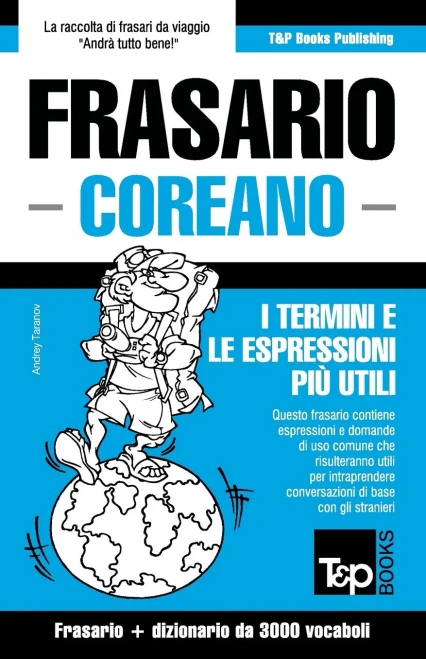 Frasario Italiano-Coreano e vocabolario tematico da 3000 vocaboli (Italian Collection) (Italian Edition)